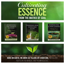Load image into Gallery viewer, CULTIVATING ESSENCE FROM THE MATRIX OF SOUL: Sustainable Systems for a Flourishing Humanity - Book by Dawn Richerson