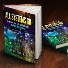 Load image into Gallery viewer, All Systems Go: Fine-Tune Your Life and Reconnect to What Matters Most by Dawn Richerson