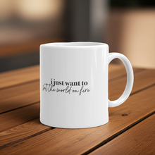 Load image into Gallery viewer, I JUST WANT TO SET THE WORLD ON FIRE ☼ Word Up! {On the Way} Mug