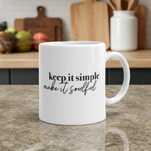 Load image into Gallery viewer, KEEP IT SIMPLE, MAKE IT SOULFUL ☼ Word Up! {On the Way} Mug
