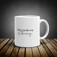 Load image into Gallery viewer, WHAT'S IN THE WAY IS THE WAY ☼ Word Up! {On the Way} Mug