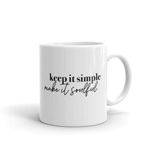 Load image into Gallery viewer, KEEP IT SIMPLE, MAKE IT SOULFUL ☼ Word Up! {On the Way} Mug