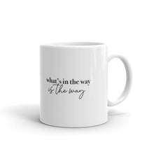 Load image into Gallery viewer, WHAT'S IN THE WAY IS THE WAY ☼ Word Up! {On the Way} Mug
