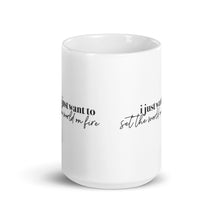 Load image into Gallery viewer, I JUST WANT TO SET THE WORLD ON FIRE ☼ Word Up! {On the Way} Mug