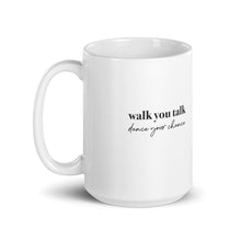 Load image into Gallery viewer, WALK YOUR TALK, DANCE YOUR CHANCE ☼ Word Up! {On the Way} Mug