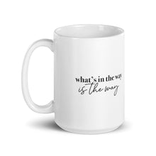 Load image into Gallery viewer, WHAT'S IN THE WAY IS THE WAY ☼ Word Up! {On the Way} Mug