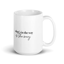 Load image into Gallery viewer, WHAT'S IN THE WAY IS THE WAY ☼ Word Up! {On the Way} Mug