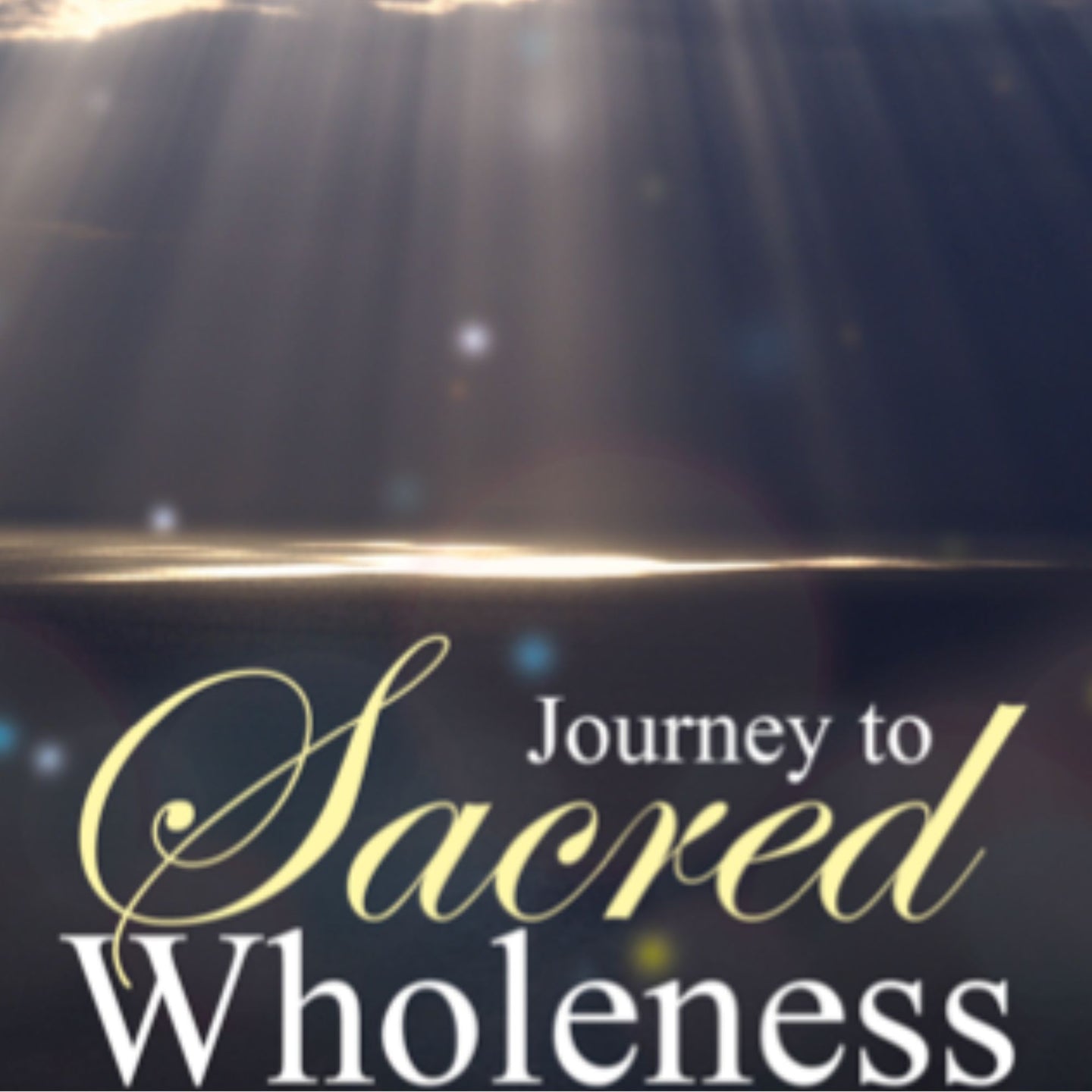 Journey to Sacred Wholeness