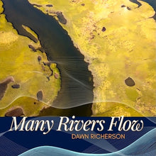 Load image into Gallery viewer, Many Rivers Flow - Dawn Richerson
