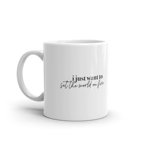 I JUST WANT TO SET THE WORLD ON FIRE ☼ Word Up! {On the Way} Ceramic Mug