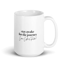 Load image into Gallery viewer, STAY AWAKE FOR THE JOURNEY, LOVE LIFE&#39;S RIDE ☼ Word Up! {On the Way} Ceramic Mug
